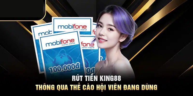 Chi tiết các bước cần làm để rút tiền King88 bằng thẻ cào
