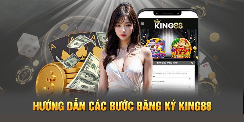 Chi tiết từng bước cần làm để đăng ký King88
