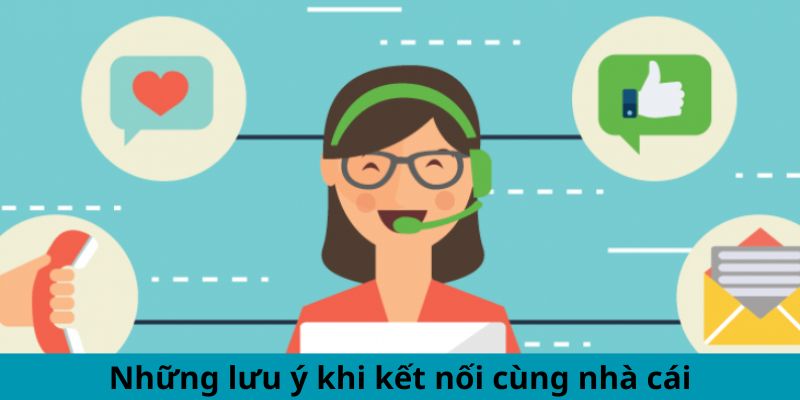 Những lưu ý khi kết nối cùng nhà cái