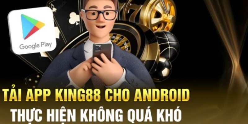 Tải app King88 trên hệ Android